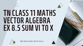 TN CLASS 11 MATHS VECTOR ALGEBRA EX 8.5 SUM VI to X