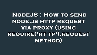 NodeJS : How to send node.js http request via proxy (using require('http').request method)
