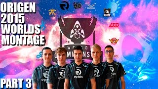 ORIGEN 2015 WORLDS MONTAGE | PART 3 | by Skraifex | Origen 2015 worlds