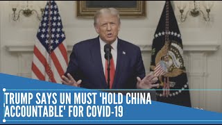 Trump says UN must 'hold China accountable' for COVID-19