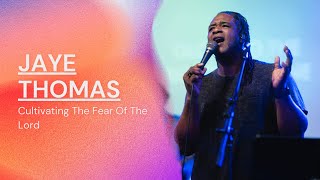 Jaye Thomas | Cultivating The Fear Of The Lord