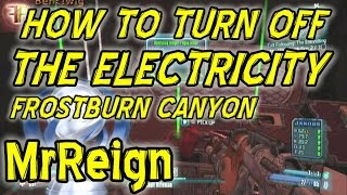 Borderlands 2 - How To Turn Off The Electricity In the Frostburn Canyon