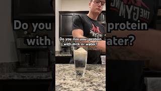 Milk or Water in your Protein shake?