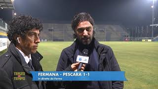 Fermana - Pescara 1-1 Matteassi: "Il gol annullato? Era regolare"