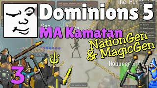 Dominions 5 | MA Kamatan, Turn 7-9 | NationGen \u0026 MagicGen | Mu Plays