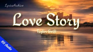 Love Story - Taylor Swift | 🎧 8D Audio (Lyrics)