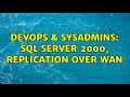 DevOps & SysAdmins: SQL server 2000, replication over WAN