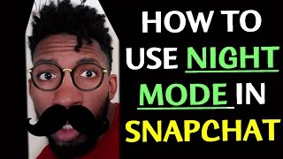 SNAPCHAT HACKS: HOW TO USE NIGHT MODE IN SNAPCHAT: SNAPCHAT 101 EMilio Mils