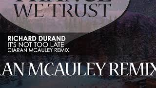 Richard Durand - It's Not Too Late (Ciaran McAuley Remix)