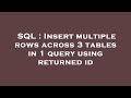 SQL : Insert multiple rows across 3 tables in 1 query using returned id