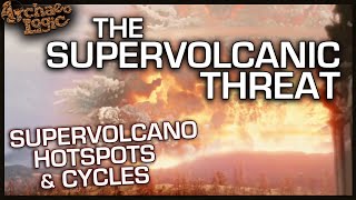 SUPERVOLCANOES | True Sleeping Giants | Hotspots & Eruption Cycles