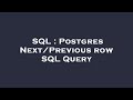 SQL : Postgres Next/Previous row SQL Query