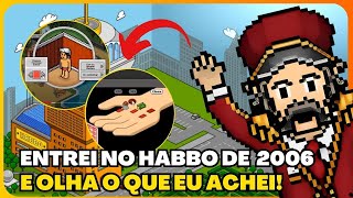 ENTREI NO HABBO DE 2006 E OLHA O QUE EU ACHEI