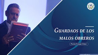 Guardaos de los malos obreros | Pastor Enrique Gómez