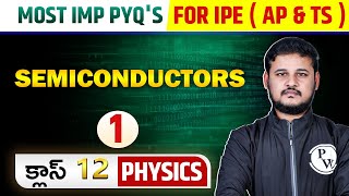 SEMICONDUCTORS: Master PYQs in 45 Min | IPE (AP \u0026 TS) Class 12 Physics | Part 1