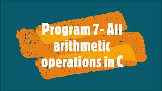 Program 7-All arithmetic operations in C