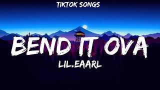Lil.Eaarl - Bend It Ova (Lyrics) "You not gone you not gone bend it over" [TikTok Songs]