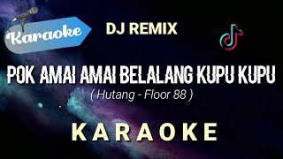 Karaoke Pok amai amai belalang kupu kupu DJ REMIX Hutang Floor 88 Karaoke
