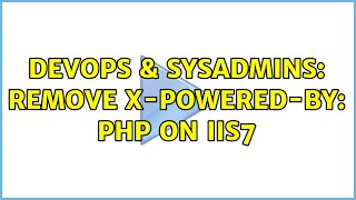 DevOps & SysAdmins: Remove X-Powered-By: PHP on IIS7 (2 Solutions!!)