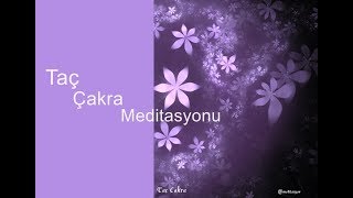 Taç Çakra - Sahasrara  243 hz- 7. Çakra