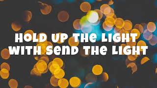 HOLD UP THE LIGHT WITH SEND THE LIGHT || LYRICS