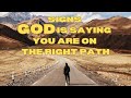 4 Signs God Is Saying You Are On The Right Path | Inspirational & Motivational