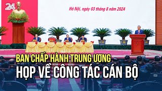 Ban Chấp hành Trung ương họp về công tác cán bộ | VTV24