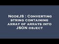 NodeJS : Converting string containing array of arrays into JSON object