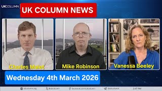 UK COLUMN NEWS - Wednesday 4th March 2026.