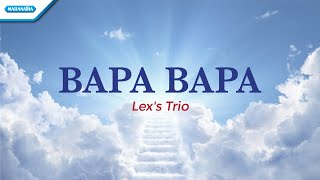 Bapa Bapa - Lex's Trio (with lyric)