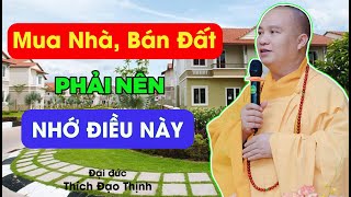 Muốn mua đất bán nhà, nên nhớ điều này| Thầy Thích Đạo Thịnh