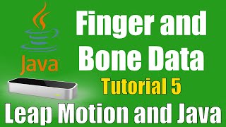 Finger and Bone Data - Leap Motion and Java: Tutorial 5