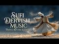 Ethereal Sufi Trance Music - Whirling Dervish Ceremony | Timeless Spirit