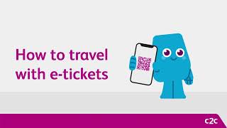 How to use e-tickets with the c2c Train Travel App