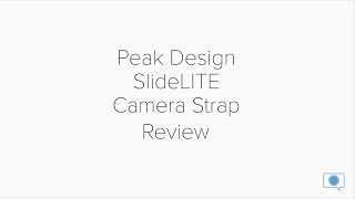 Hands-on Review - Peak Design Slide Lite Mirrorless Camera Strap