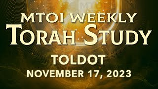 Toldot | Genesis 25:19 - 28:9 | MTOI Weekly Torah Study