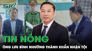 Tin Nóng: Ông Lưu Bình Nhưỡng Thành Khẩn Nhận Tội, Khai Chiếm Hưởng 300.000 USD Từ 1 Dự Án Năm 2021