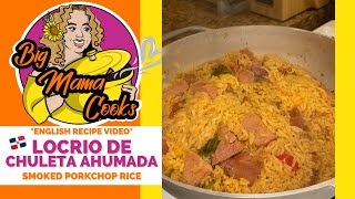 Dominican-Smoked Pork Rice | Locrio de Chuleta Ahumada *ENGLISH RECIPE VIDEO* #bigmamacooks