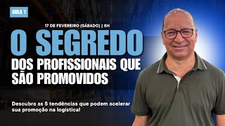 Aula 1 de 3 - As 5 Tendências que Podem Acelerar sua Promoção na Logística