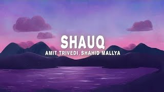 Shauq (Lyrics) - Amit Trivedi, Shahid Mallya, Sireesha Bhagavatula (from Qala)