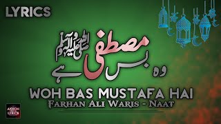 Lyrics | Woh Bas Mustafa Hai | Naat 2023 | Farhan Ali Waris | Akhon Official Lyrics