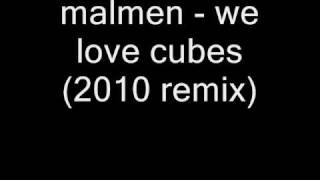 Malmen - We Love Cubes