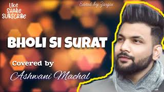 Bholi Si Surat | Ashwani Machal | Old Song New Version Hindi | Romantic Love Songs | Latest Songs