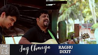 One For The Road | Raghu Dixit | Jag Changa