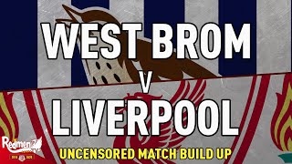 West Brom v Liverpool | Uncensored Match Build Up