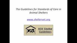 The Association of Shelter Veterinarians' Guidelines for Standards of Care - conference recording