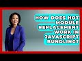 How Does Hot Module Replacement Work In JavaScript Bundling? - JavaScript Toolkit