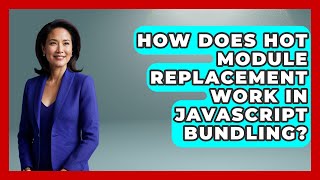 How Does Hot Module Replacement Work In JavaScript Bundling? - JavaScript Toolkit