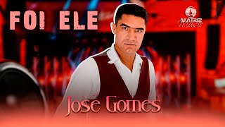 José Gomes - Foi Ele - Vídeo Oficial