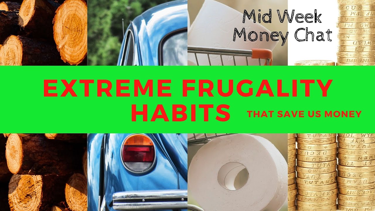 Extreme Frugality Habits That Us Save Money - Mid Week Money - Quick ...